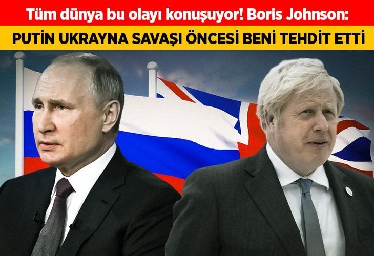 Boris Johnson: Putin, Ukrayna savaşı öncesi beni tehdit etti