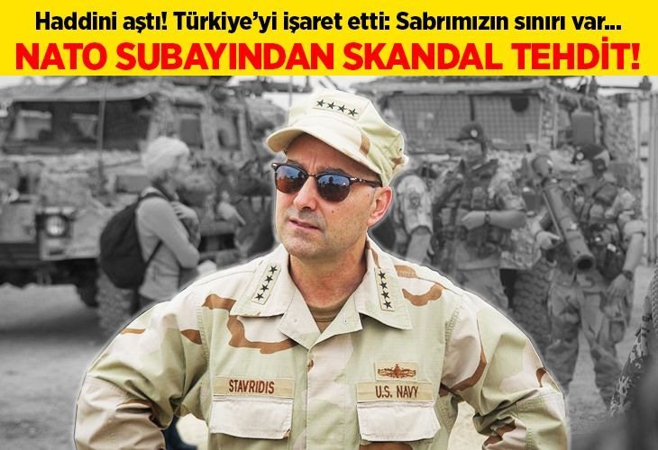 James Stavridis'den skandal Türkiye tehditi: Sabrımızın sınırı var