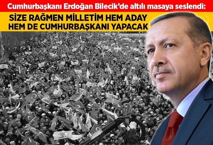 Cumhurbaşkanı Erdoğan: Size rağmen milletim hem aday yapacak hem de Cumhurbaşkanı yapacak.
