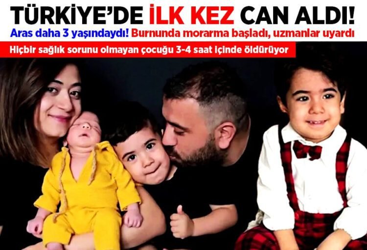 Türkiye'de ilk kez can aldı! 3 yaşındaki Aras Sönmez hayatını kaybetti...