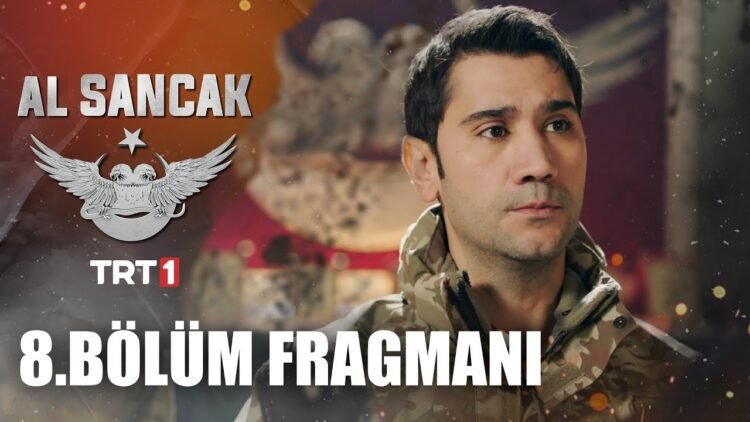TRT 1 Al Sancak 8. bölüm fragmanı izle! Youtube Al Sancak yeni bölüm fragmanı izle