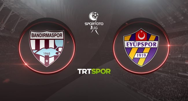 TRT Spor canlı izle! TFF 1. Lig Bandırmaspor Eyüpspor maçı canlı kesintisiz izle