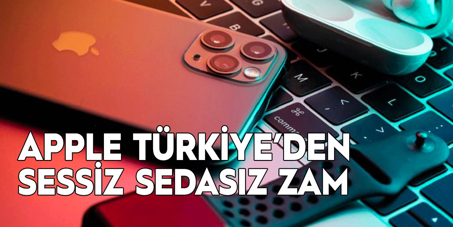 Apple Türkiye'den sessiz sedasız zam
