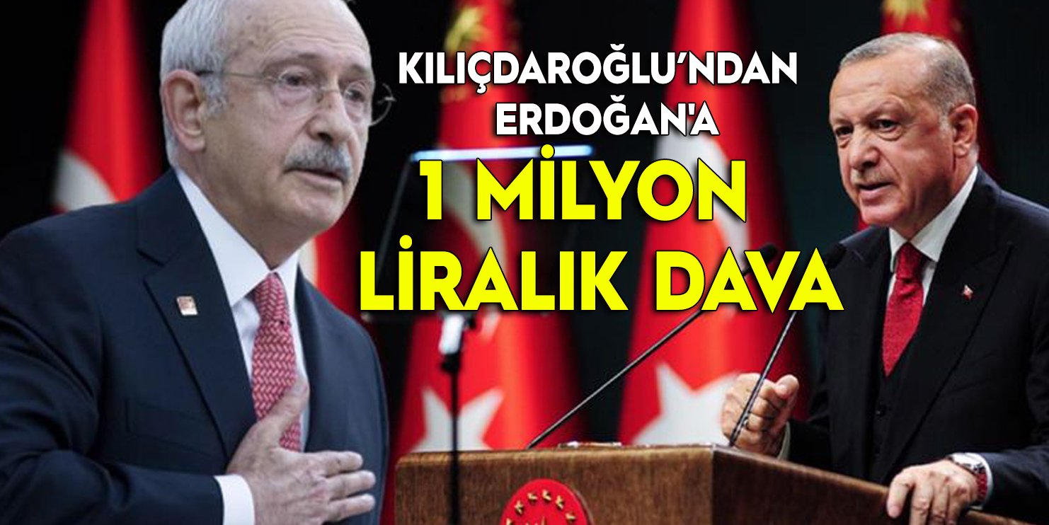 Kılıçdaroğlu Erdoğan'a 1 milyon liralık dava açtı