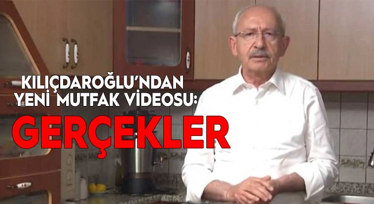 Kılıçdaroğlu'ndan yeni mutfak videosu: Gerçekler