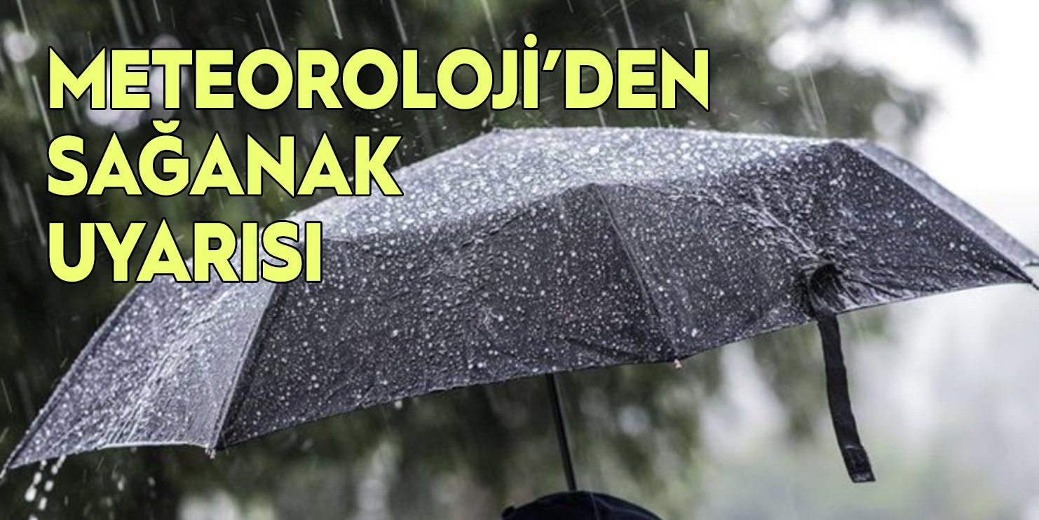 Meteoroloji’den Marmara ve Ege için sağanak yağış uyarısı