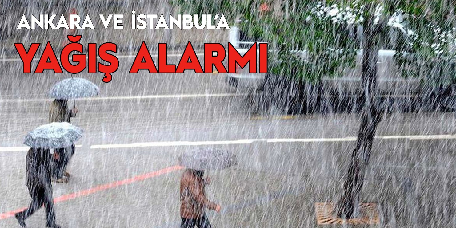 Yağışlar İstanbul ve Ankara'yı fena vuracak: Uyarı geldi
