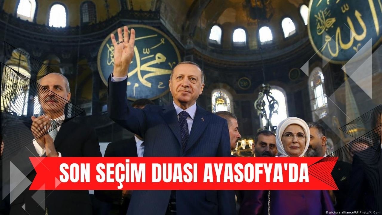 Erdoğan'dan Ayasofya'da seçim duası