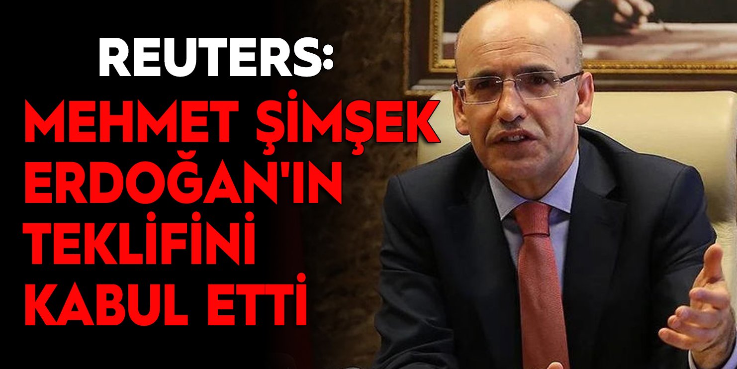 Reuters: Mehmet Şimşek, Erdoğan'ın teklifini kabul etti