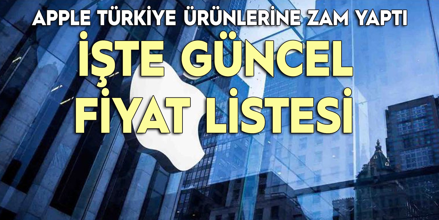 Apple Türkiye ürünlerine zam yaptı! İşte güncel fiyat listesi