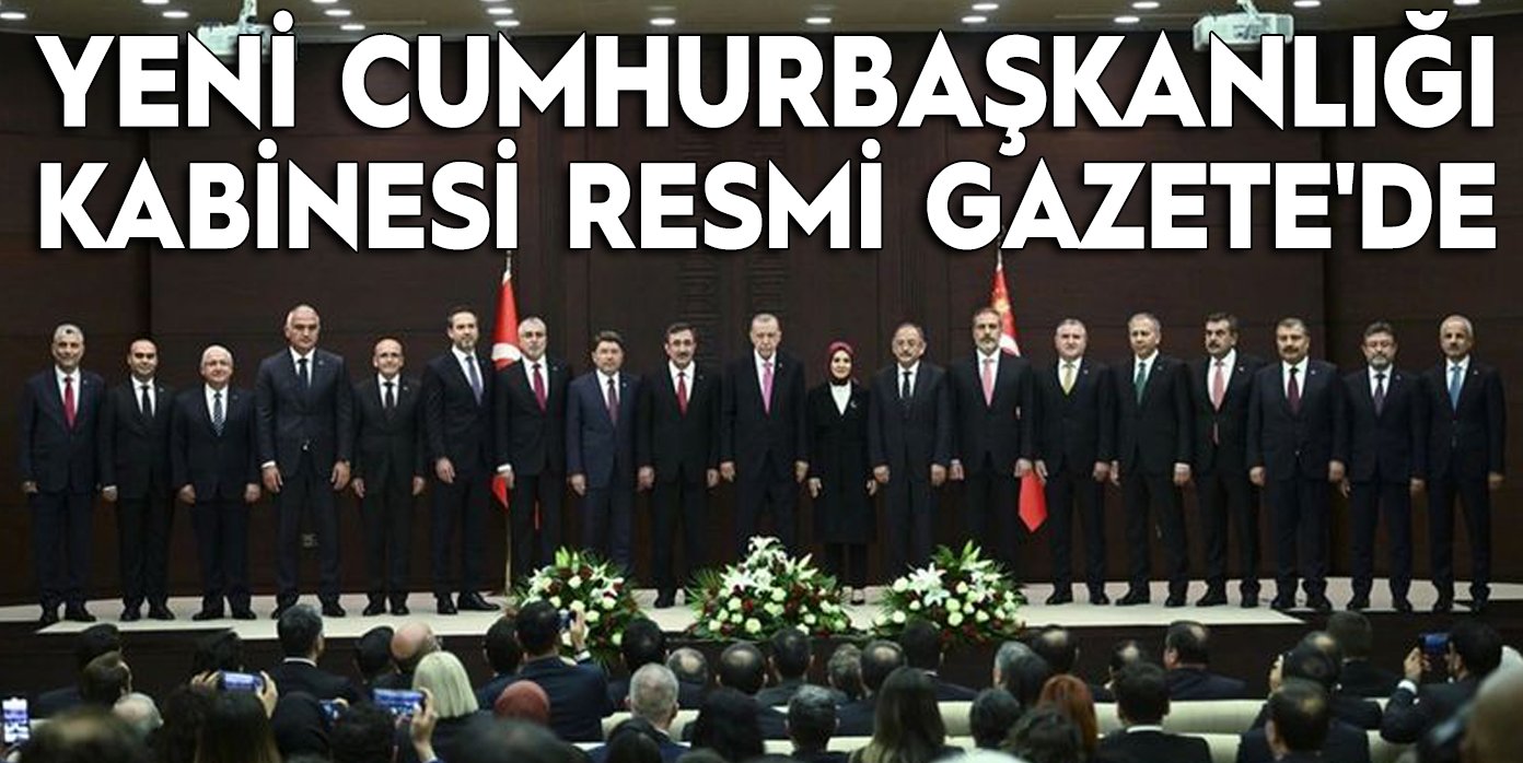 Yeni Cumhurbaşkanlığı Kabinesi Resmi Gazete'de yayımlandı. Bakanların atama kararı Resmi Gazete'de