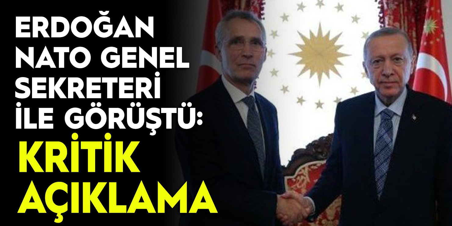 Cumhurbaşkanı Erdoğan, NATO Genel Sekreteri ile görüştü: Kritik açıklama geldi
