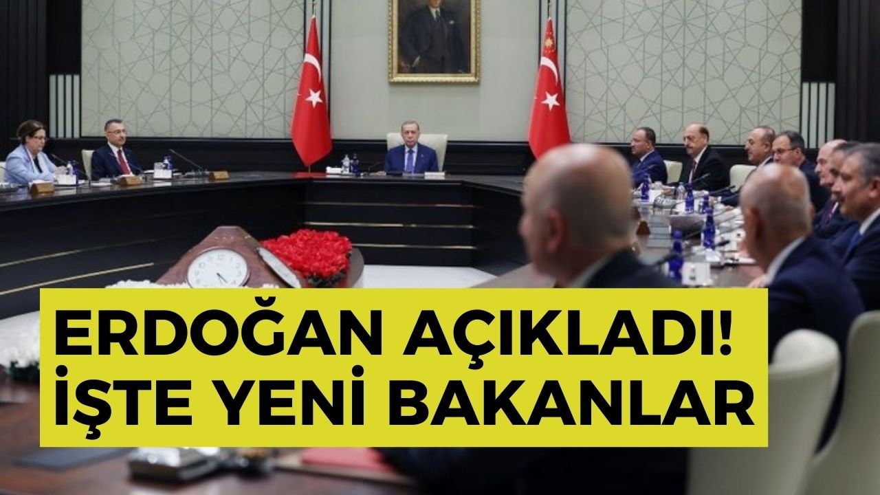 Erdoğan açıkladı! İşte yeni bakanlar kurulu listesi
